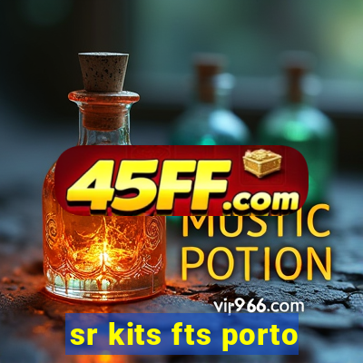 sr kits fts porto